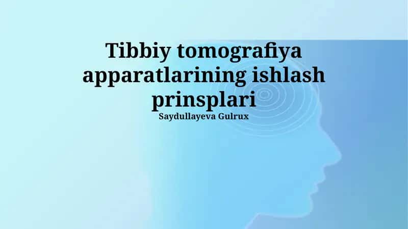 Tibbiy tomografiya apparatlarining ishlash prinsplari