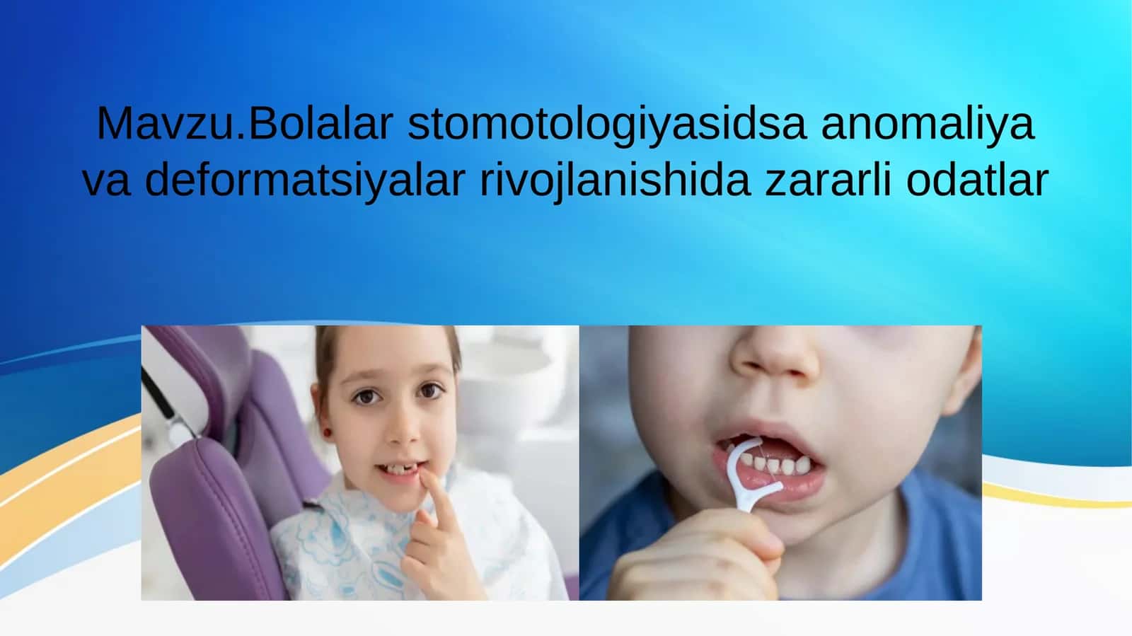 Bolalar stomatologiyasidsa anomaliya va deformatsiyalar rivojlanishi