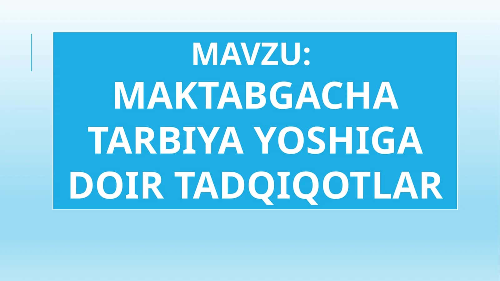 MAKTABGACHA TARBIYA YOSHIGA DOIR TADQIQOTLAR
