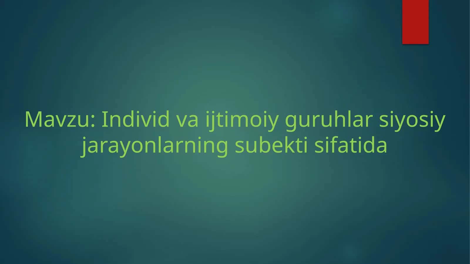 Individ va ijtimoiy guruhlar siyosiy jarayonlarning subekti sifatida