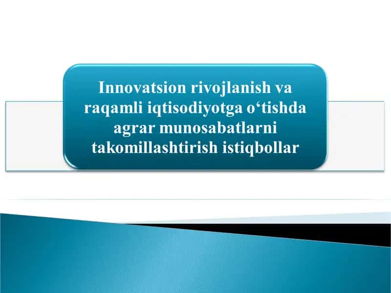 Innоvаtsiоn rivоjlаnish vа rаqаmli iqtisоdiуоtgа о‘tishdа аgrаr munоsаbаtlаrni tаkоmillаshtirish istiqbоllаr