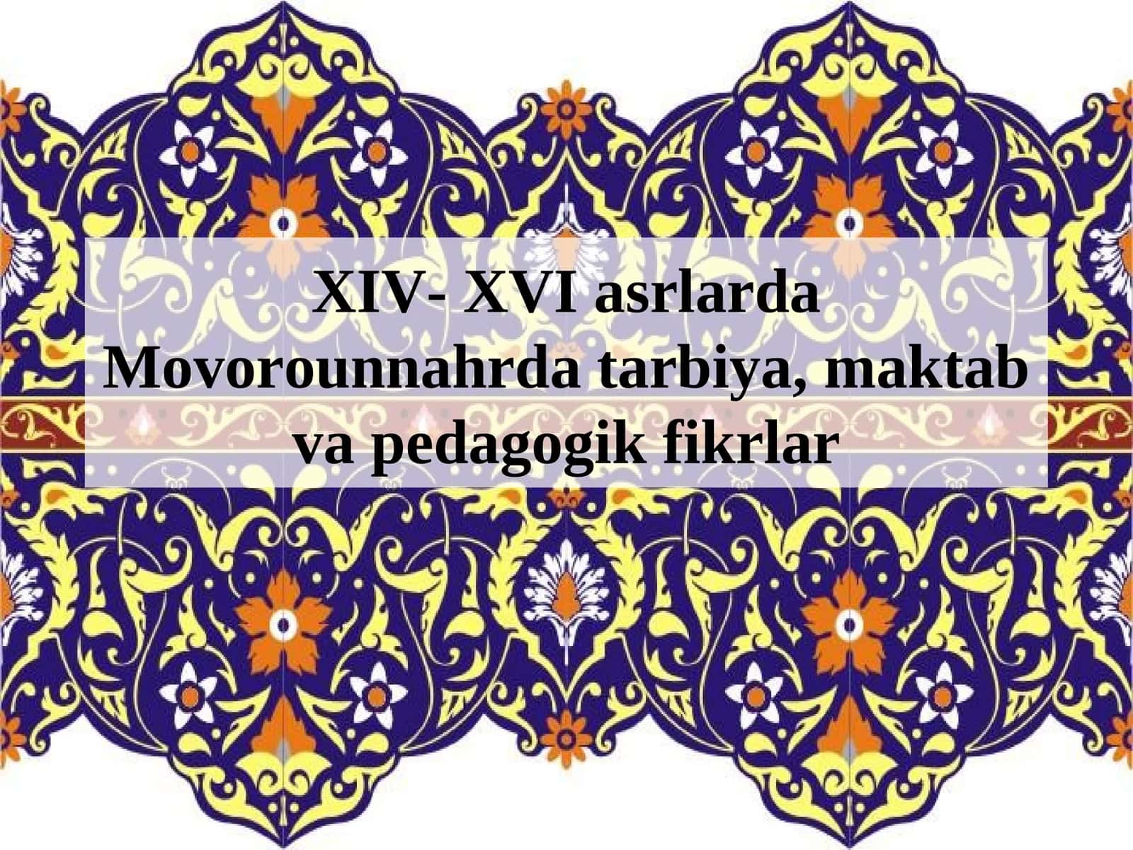 Movorounnahrdatarbiya, maktab va pеdagоgik fikrlar