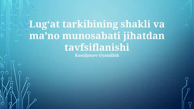 Lugʻat tarkibining shakli va maʼno munosabati jihatdan tavfsiflanishi