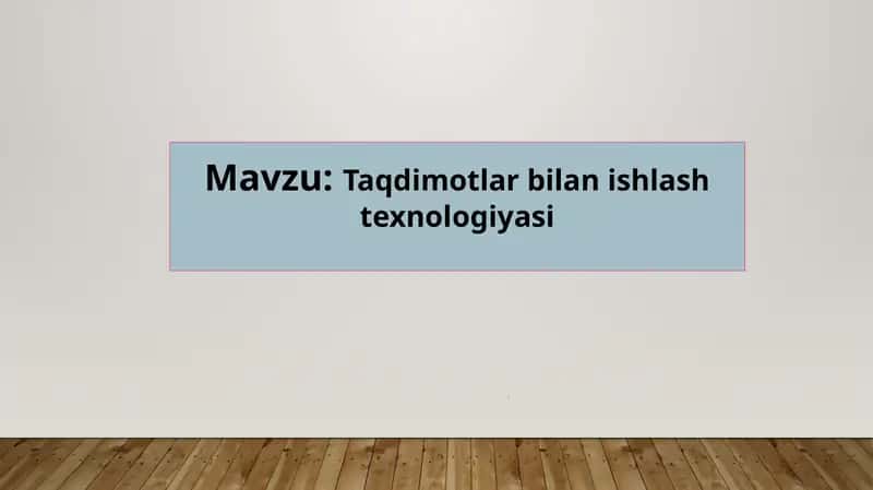 Taqdimotlar bilan ishlash texnologiyasi