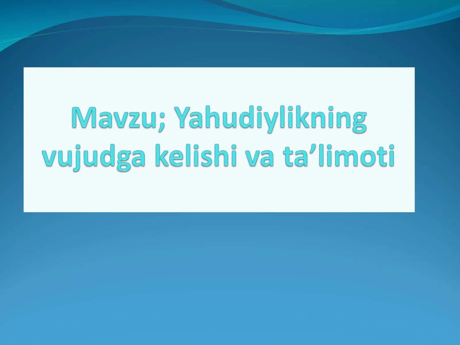 Yahudiylikning vujudga kelishi va ta’limoti