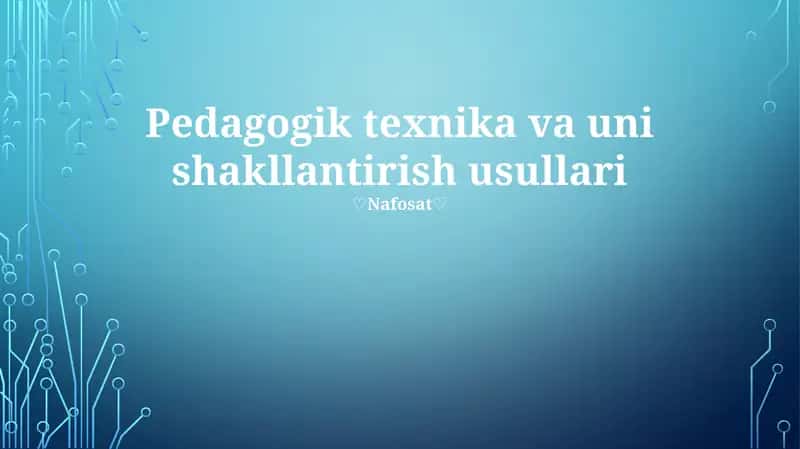 Pedagogik texnika va uni shakllantirish usullari