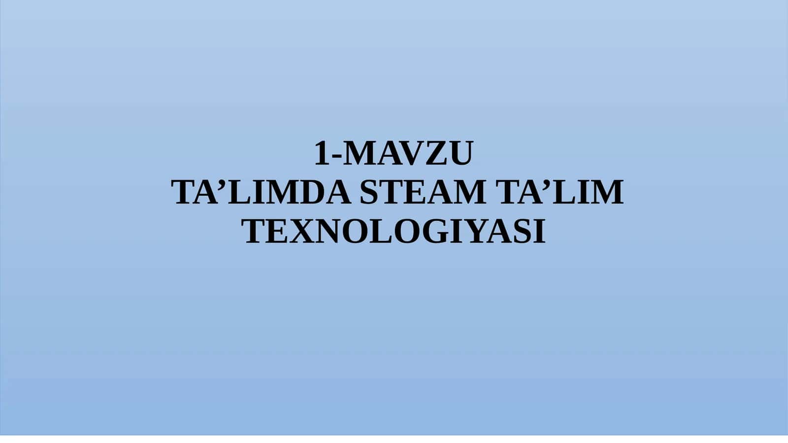 MAVZUTA’LIMDA STEAM TA’LIM TEXNOLOGIYASI