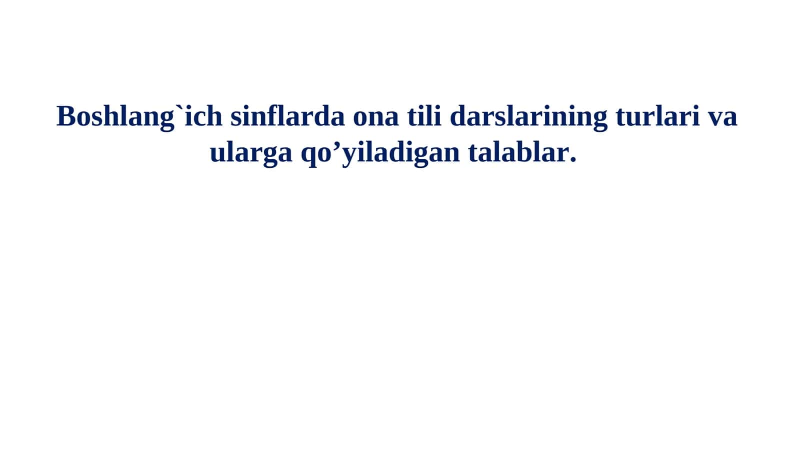 Boshlang`ich sinflarda ona tili darslarining turlari va ularga qo’yiladigan talablar