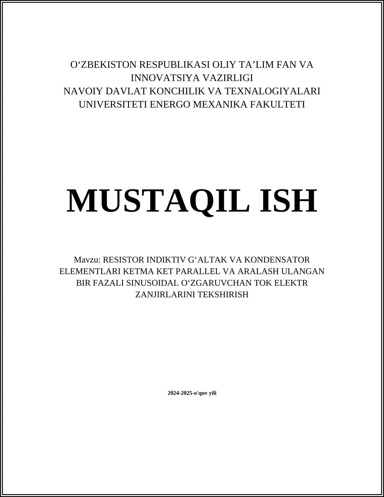 RESISTOR INDIKTIV GʻALTAK VA KONDENSATOR ELEMENTLARI KETMA KET PARALLEL VA ARALASH ULANGAN BIR FAZALI SINUSOIDAL OʻZGARUVCHAN TOK ELEKTR ZANJIRLARINI TEKSHIRISH