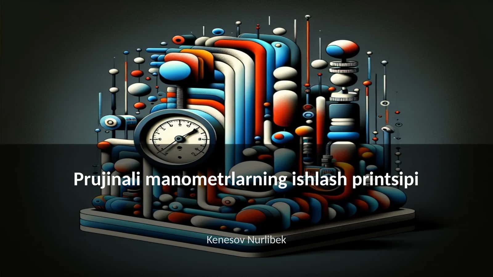 Prujinali manometrlarning tuzilishi va komponentlari