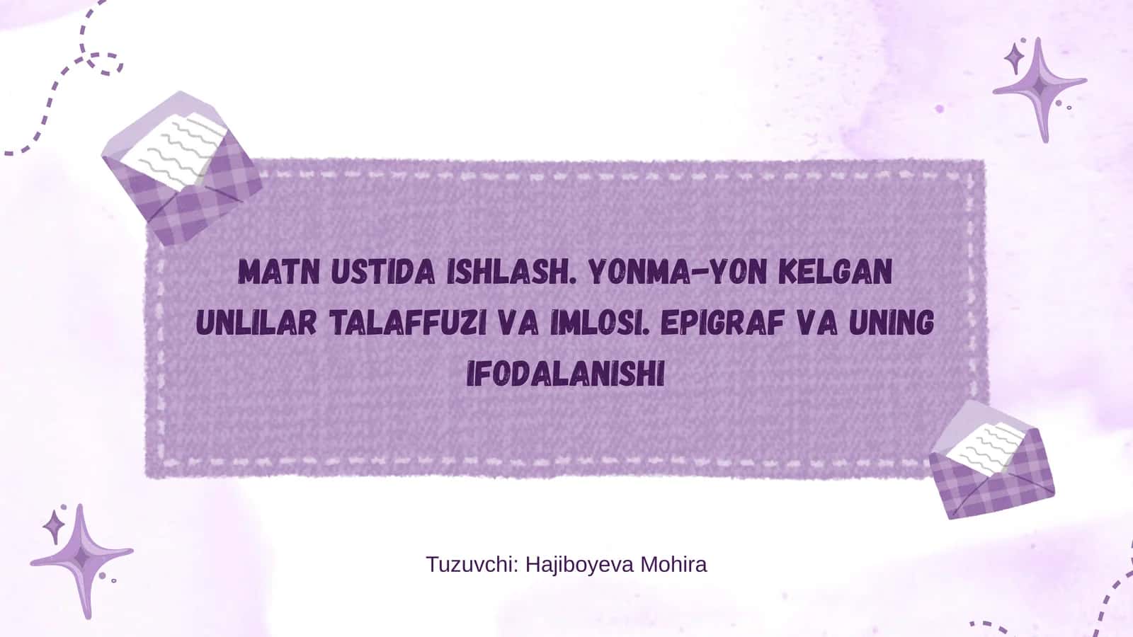 Matn ustida ishlash. Yonma-yon kelgan unlilar talaffuzi va imlosi. Epigraf va uning ifodalanishi