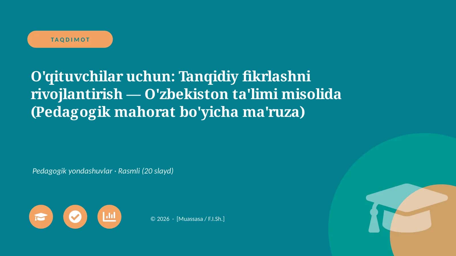 O'qituvchilar uchun: Tanqidiy fikrlashni rivojlantirish — O'zbekiston ta'limi misolida (Pedagogik mahorat bo'yicha ma'ruza)