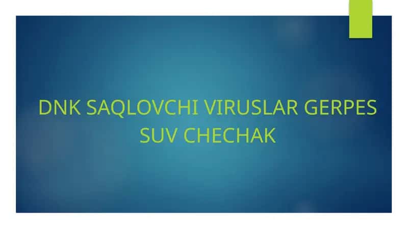 DNK SAQLOVCHI VIRUSLAR GERPES SUV CHECHAK