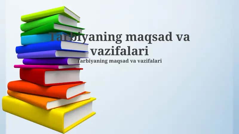 Tarbiyaning maqsad va vazifalari