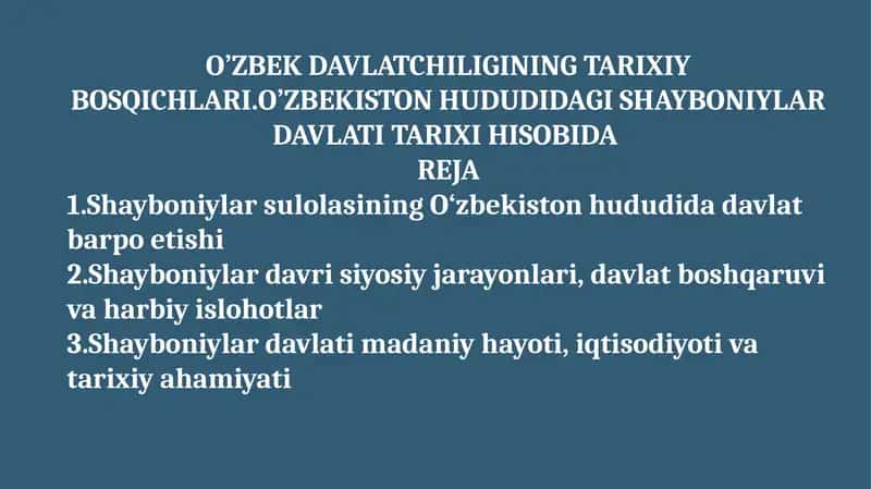 Oʻzbek davlatchiligining tarixiy bosqichlari.ozbekiston hududidagi Shayboniylar davlati tarixi hisobida