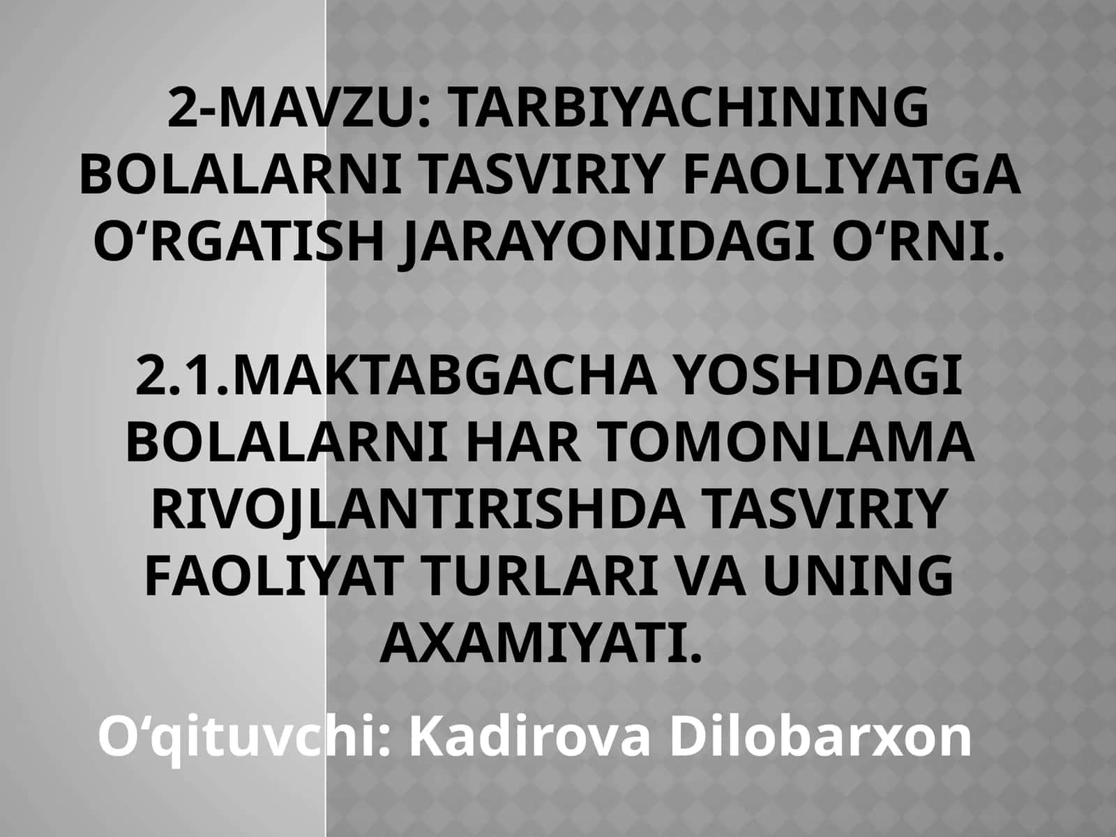 Tarbiyachining bolalarni tasviriy faoliyatga o‘rgatish jarayonidagi o‘rni