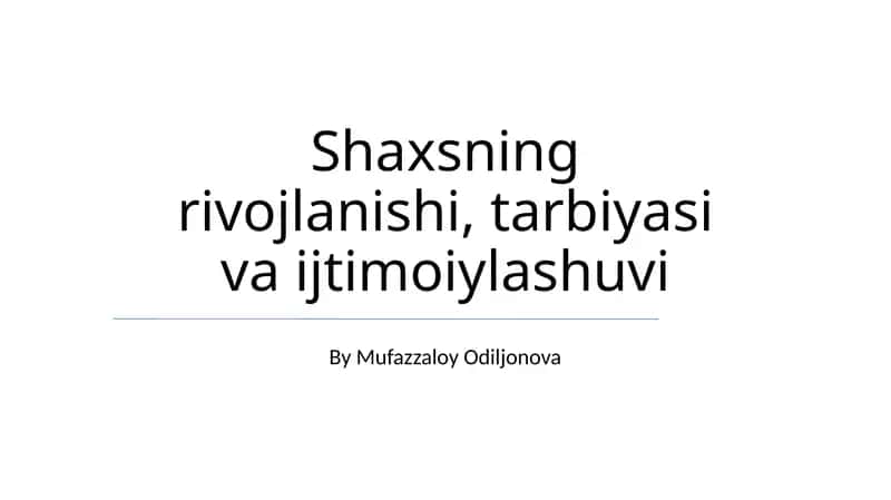 Shaxsning rivojlanishi, tarbiyasi va ijtimoiylashuvi