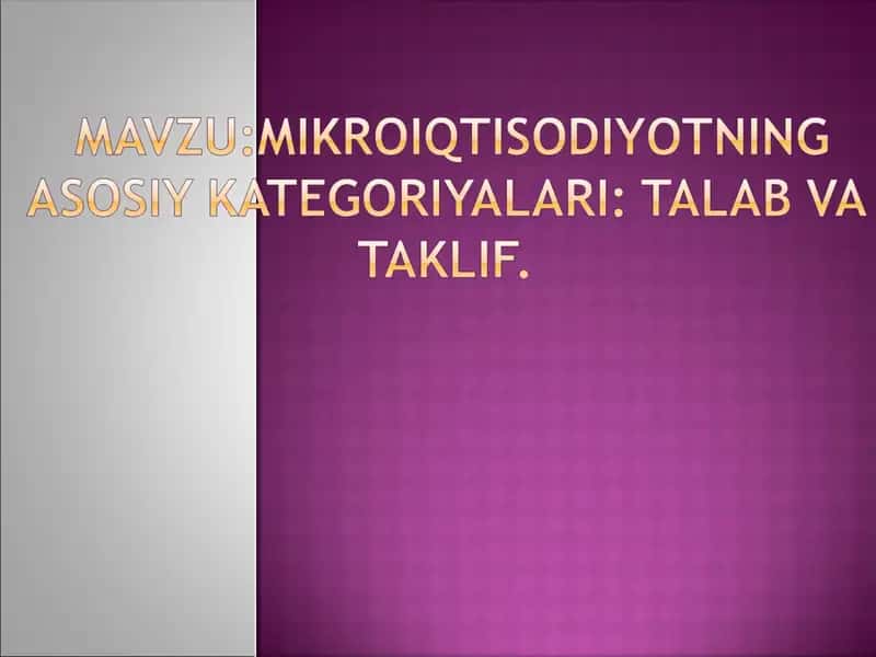 Mikroiqtisodiyotning asosiy kategoriyalari: talab va taklif