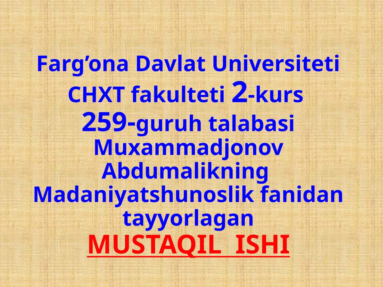 Muxammadjonov Abdumalikning Madaniyatshunoslik fanidan tayyorlagan MUSTAQIL ISHI