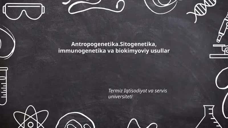 Antropogenetika.Sitogenetika, immunogenetika va biokimyoviy usullar