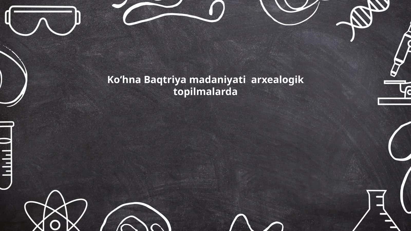 Koʻhna Baqtriya madaniyati arxealogik topilmalarda