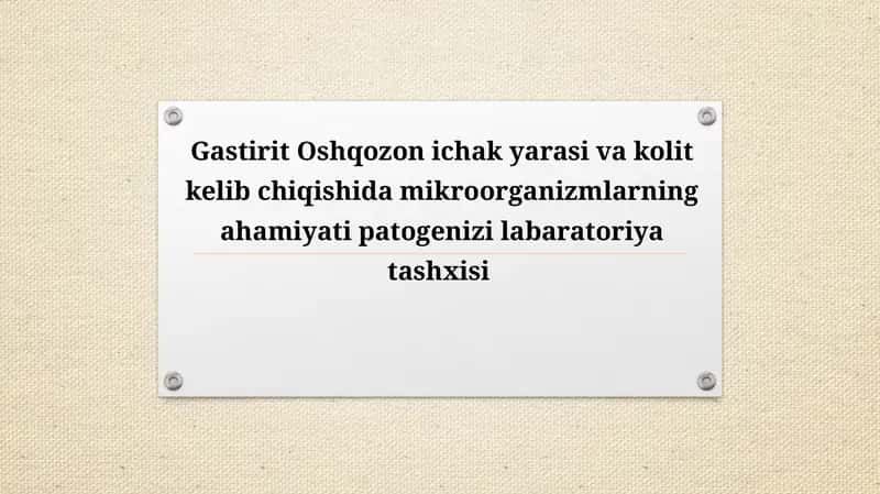 Gastirit Oshqozon ichak yarasi va kolit kelib chiqishida mikroorganizmlarning ahamiyati patogenizi labaratoriya tashxisi