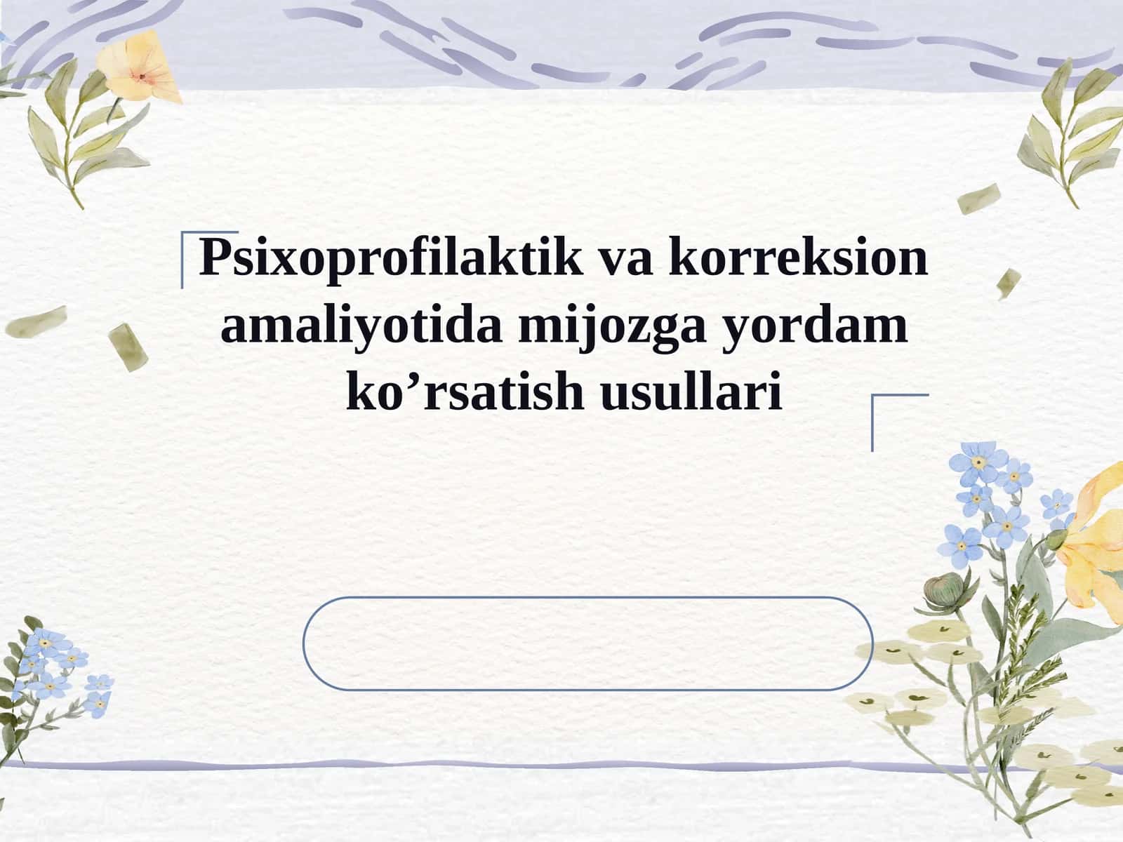 Psixoprofilaktik vakorreksion amaliyotida mijozga yordam ko’rsatish usullari
