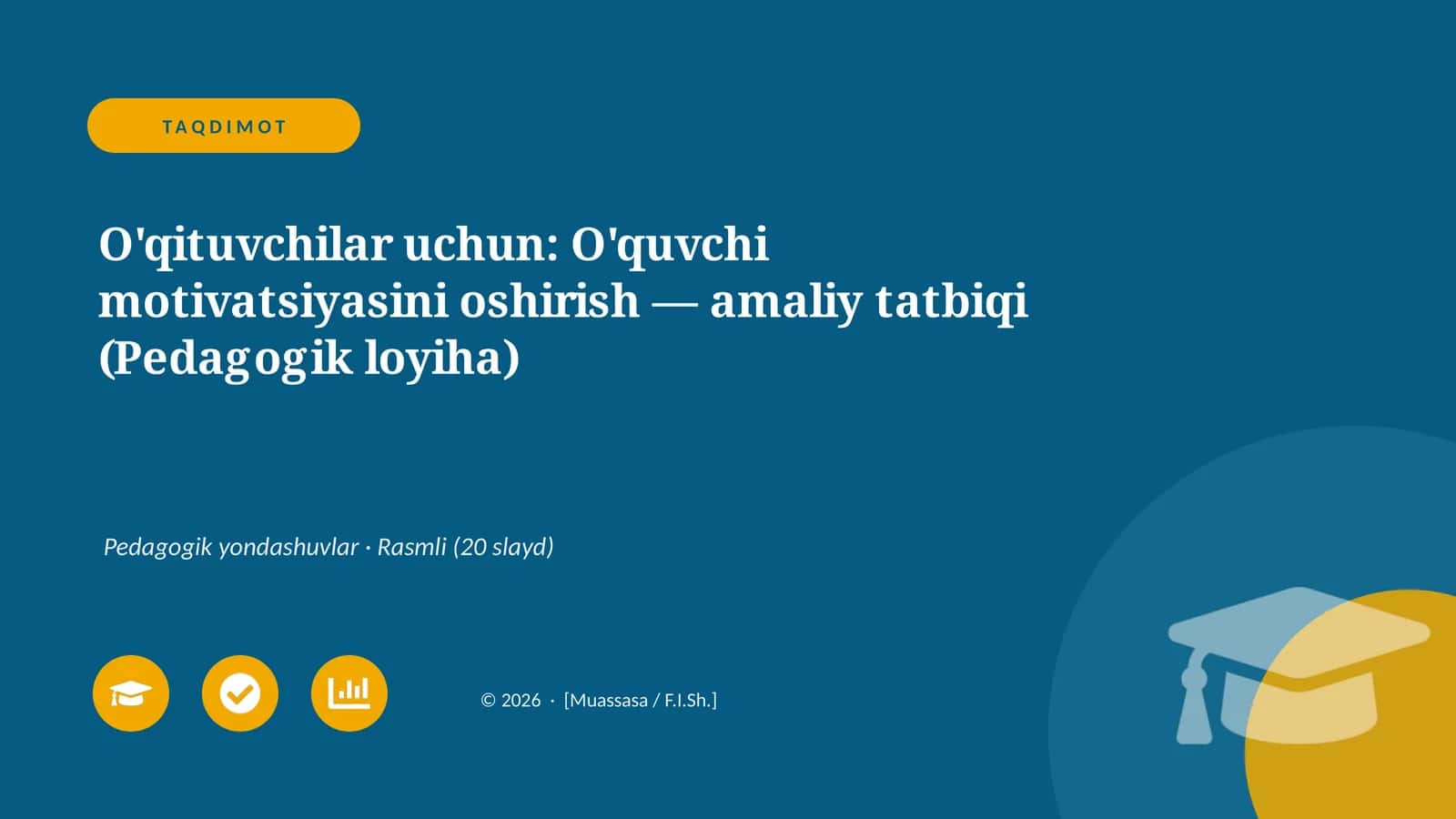 O'quvchi motivatsiyasini oshirish — amaliy tatbiqi (Pedagogik loyiha)