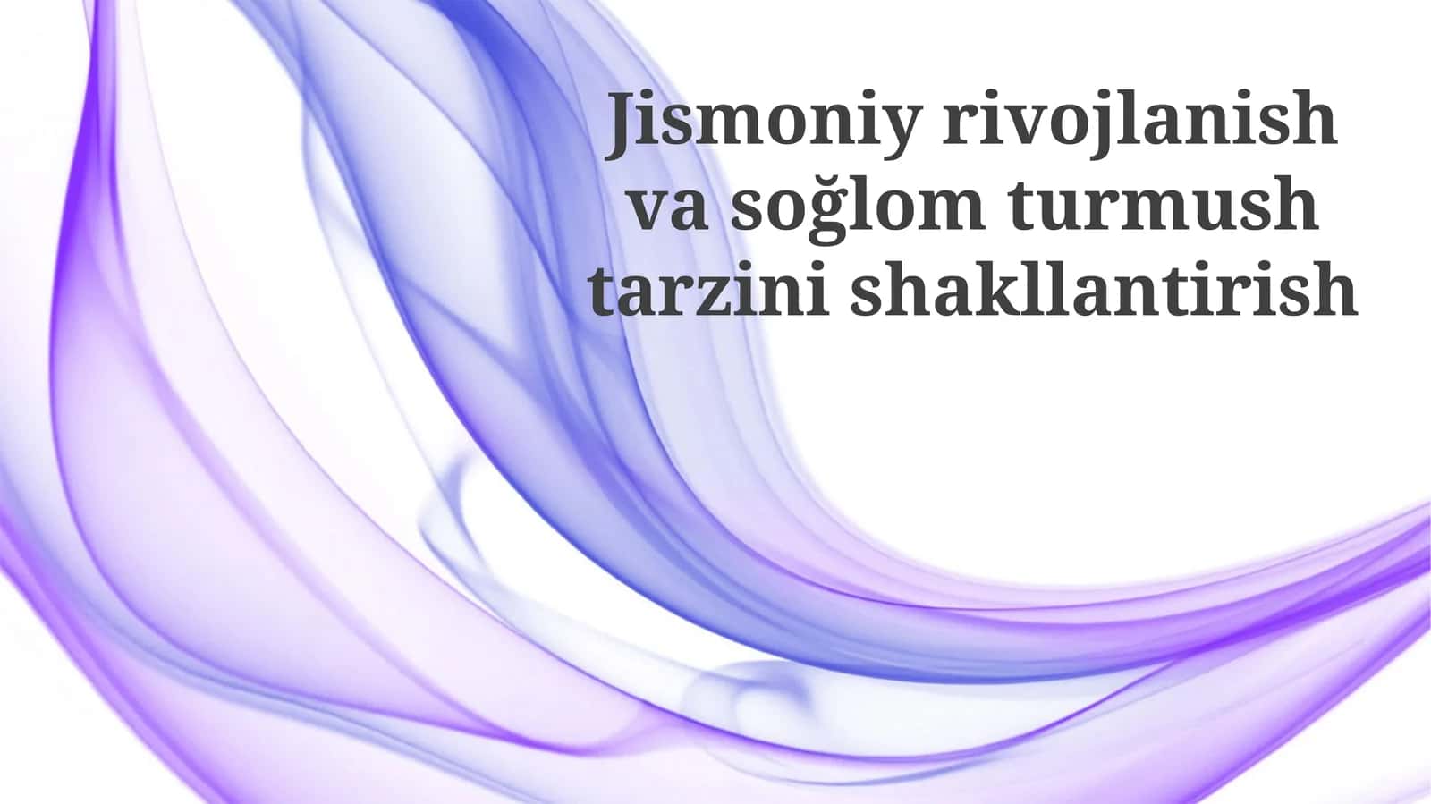 Jismoniy rivojlanish va sog'lom turmush tarzini shakllantirish
