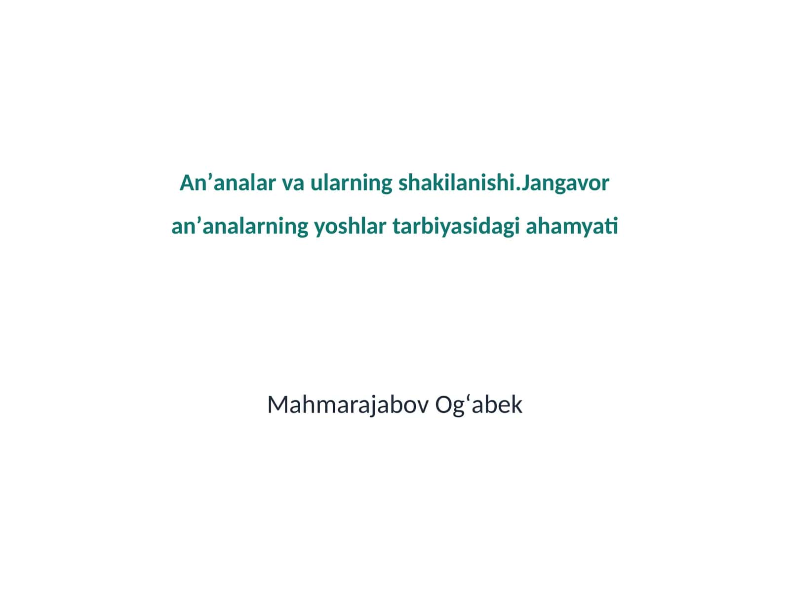 Anʼanalar va ularning shakilanishi.Jangavor anʼanalarning yoshlar tarbiyasidagi ahamyati