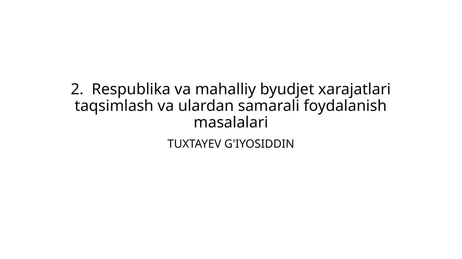 Respublika va mahalliy byudjet хarajatlari taqsimlash va ulardan samarali foydalanish masalalari