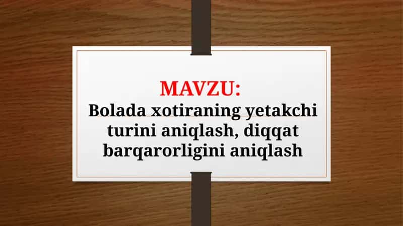 Bolada xotiraning yetakchi turini aniqlash, diqqat barqarorligini aniqlash (TAQDIMOT)