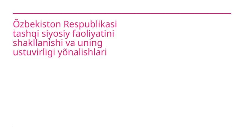 O'zbekiston Respublikasi tashqi siyosiy faoliyatini shakllanishi va uning ustuvirligi yõnalishlari