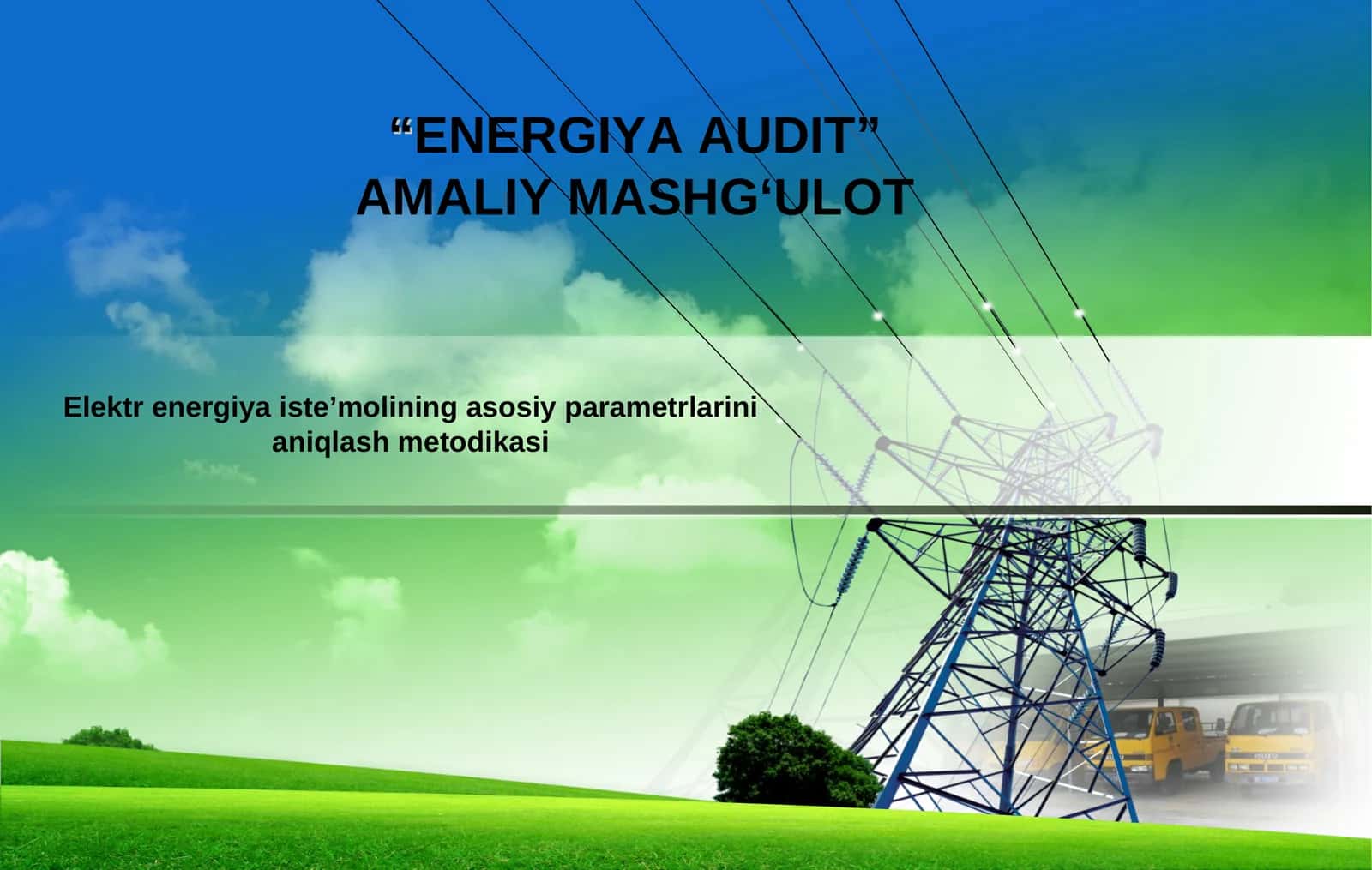 ELEKTR ENERGIYA ISTE’MOLINING ASOSIY PARAMETRLARINI ANIQLASH METODIKASI