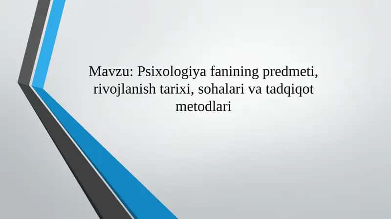 Psixologiya fanining predmeti, rivojlanish tarixi, sohalarivatadqiqotmetodlari