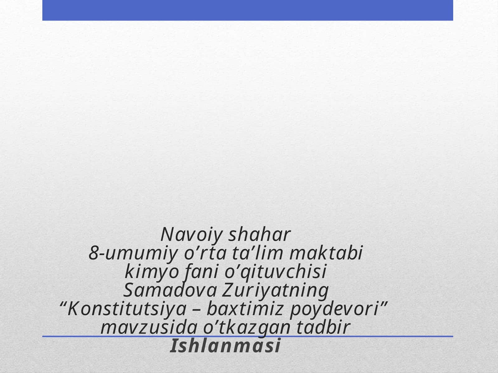Samadova Zuriyatning “Konstitutsiya–baxtimiz poydevori” mavzusidagi ta’lim darsi