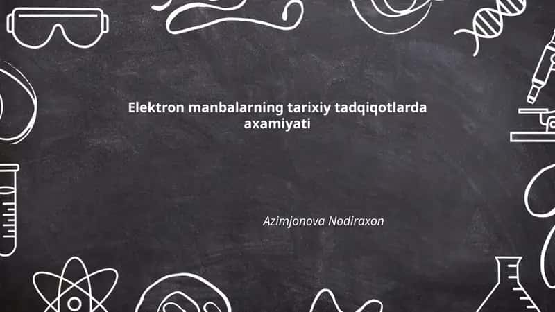 Elektron manbalarning tarixiy tadqiqotlarda axamiyati