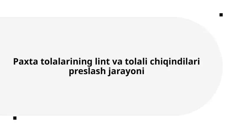 Paxtatolalarining lint va chiqindilarining turlari va xususiyatlari