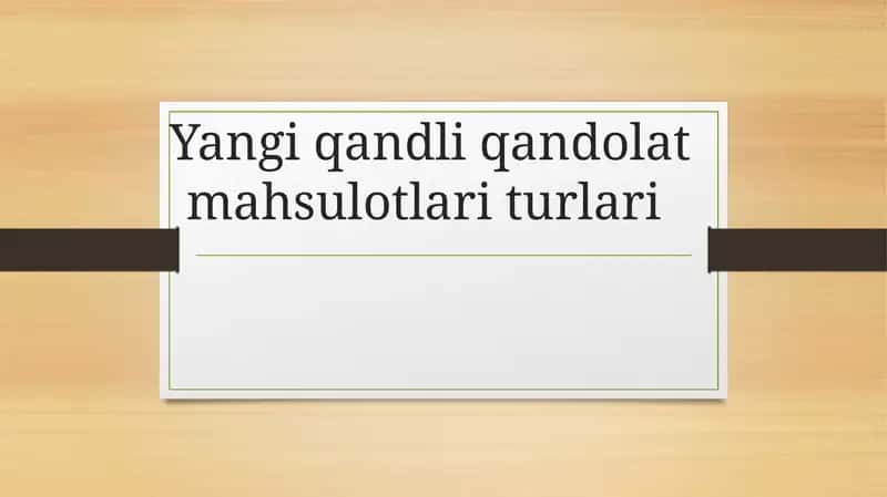 Yangi qandli qandolat mahsulotlari turlari