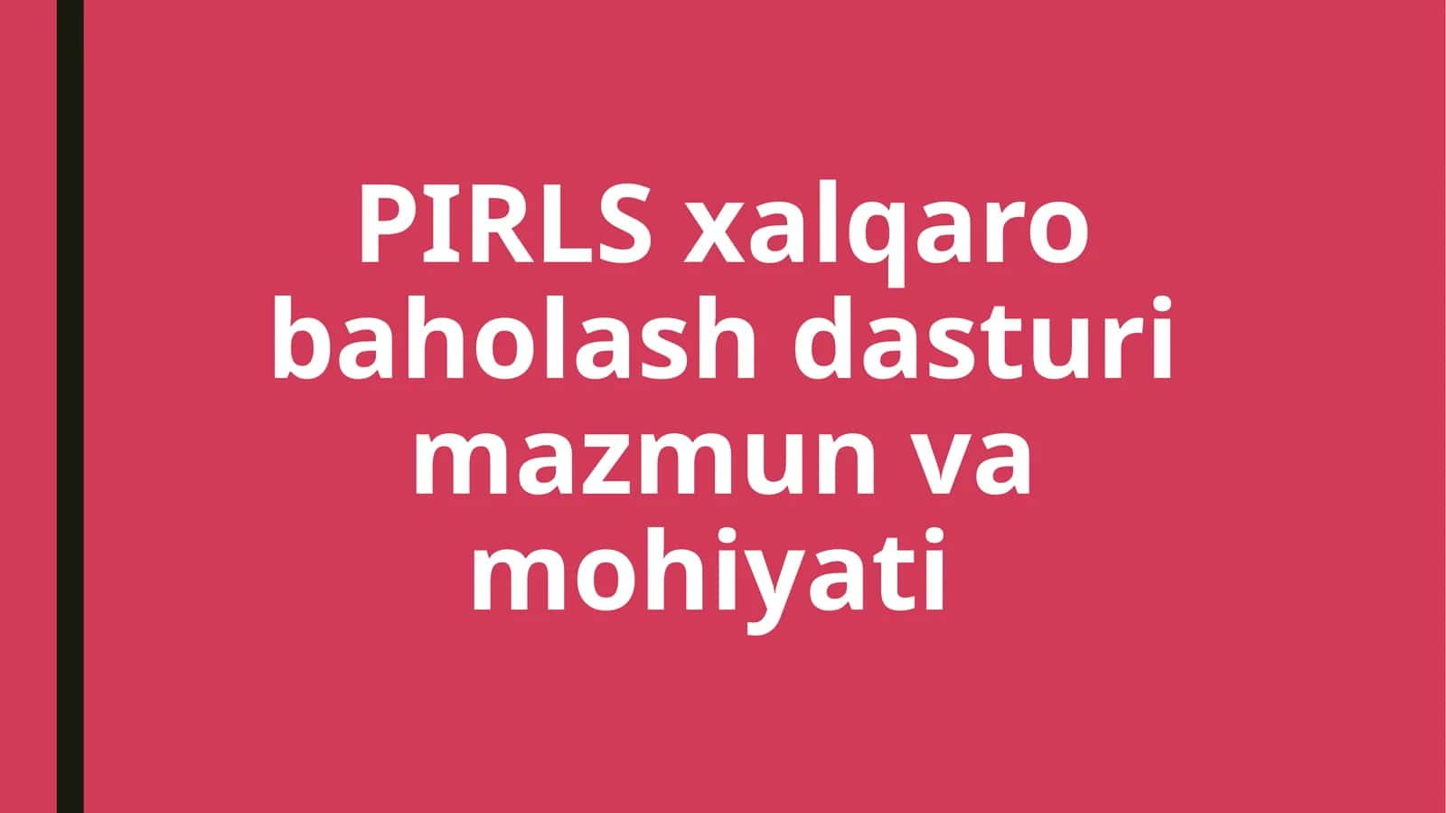 PIRLS xalqaro baholash dasturi mazmun va mohiyati