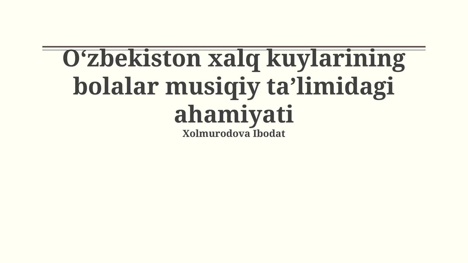 Oʻzbekiston xalq kuylarining bolalar musiqiy taʼlimidagi ahamiyati