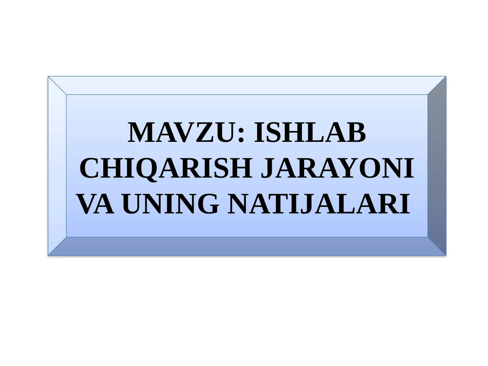 Ishlabchiqarish jarayoni va uning natijalari
