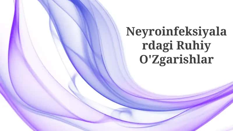 Neyroinfeksiyalardagi Ruhiy O'Zgarishlar