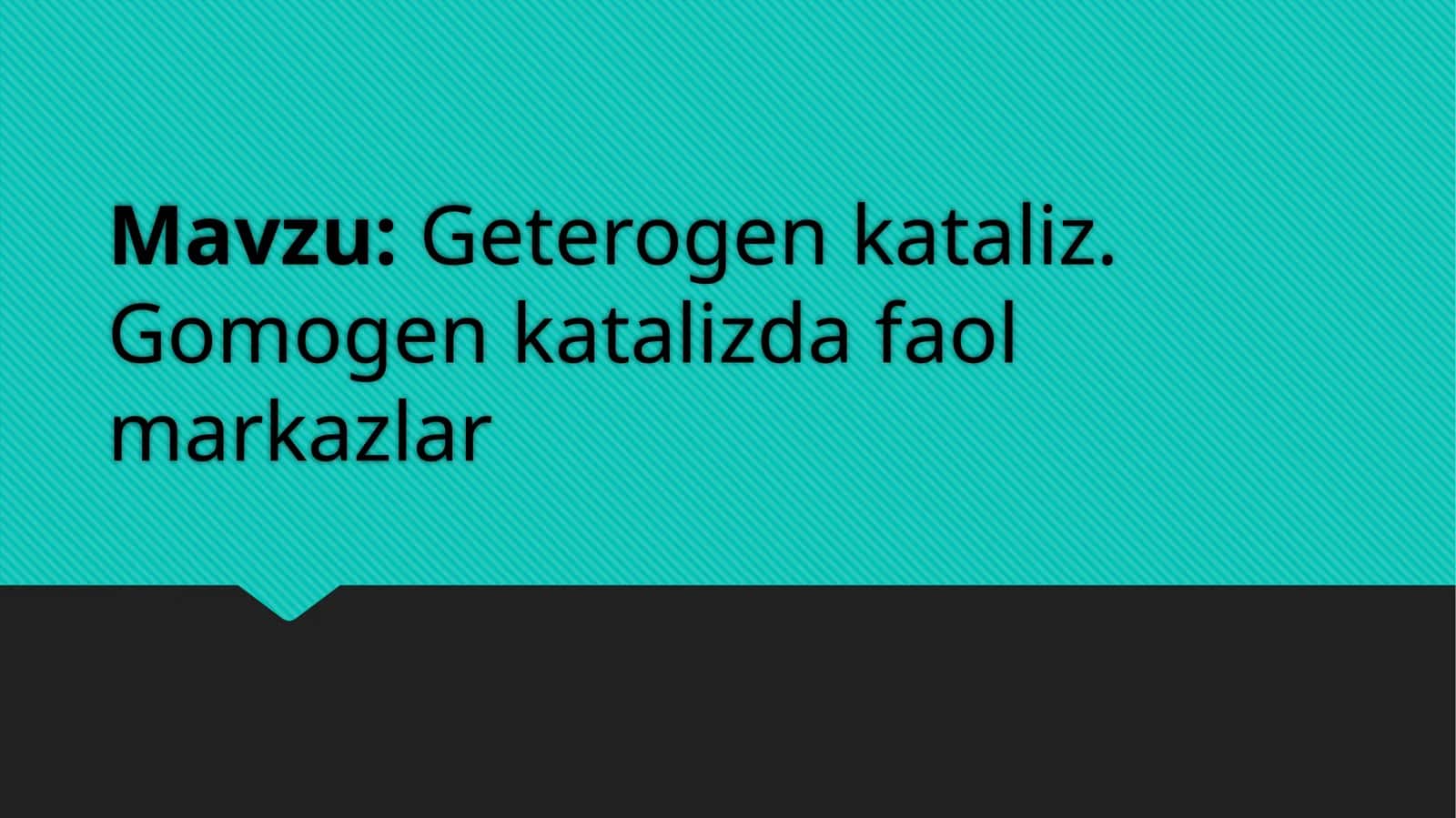 Geterogen kataliz. Gomogen katalizda faol markazlar