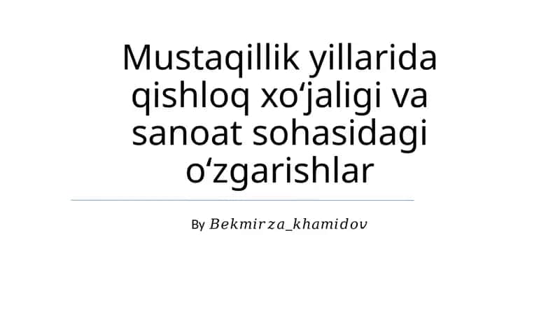 Mustaqillik yillarida qishloq xoʻjaligi va sanoat sohasidagi oʻzgarishlar