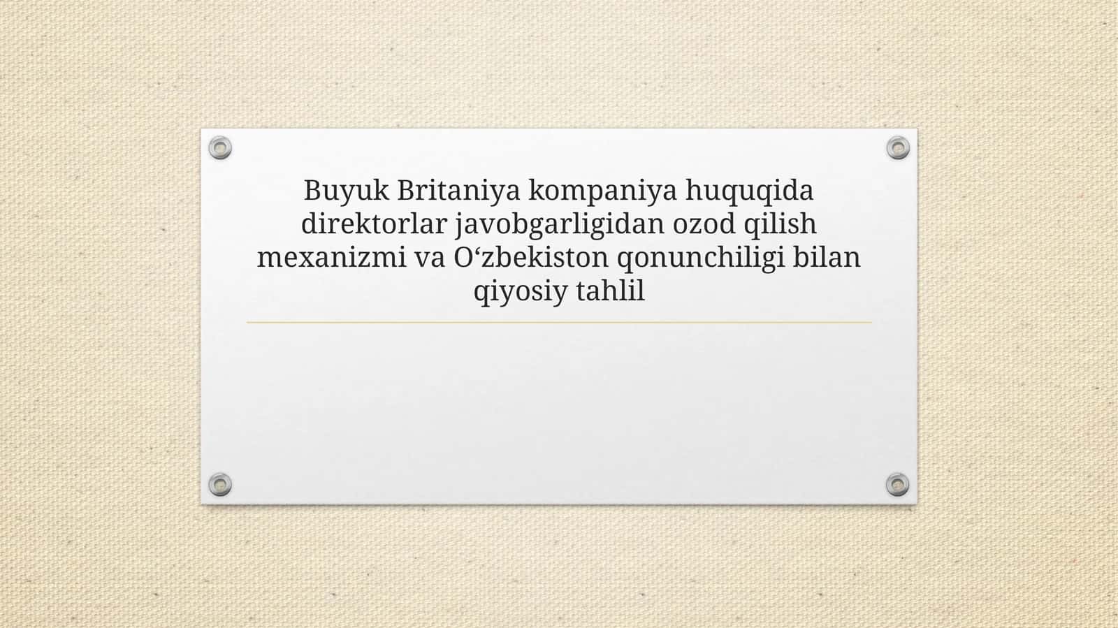 Buyuk Britaniya kompaniya huquqida direktorlar javobgarligidan ozod qilish mexanizmi va O‘zbekiston qonunchiligi bilan qiyosiy tahlil