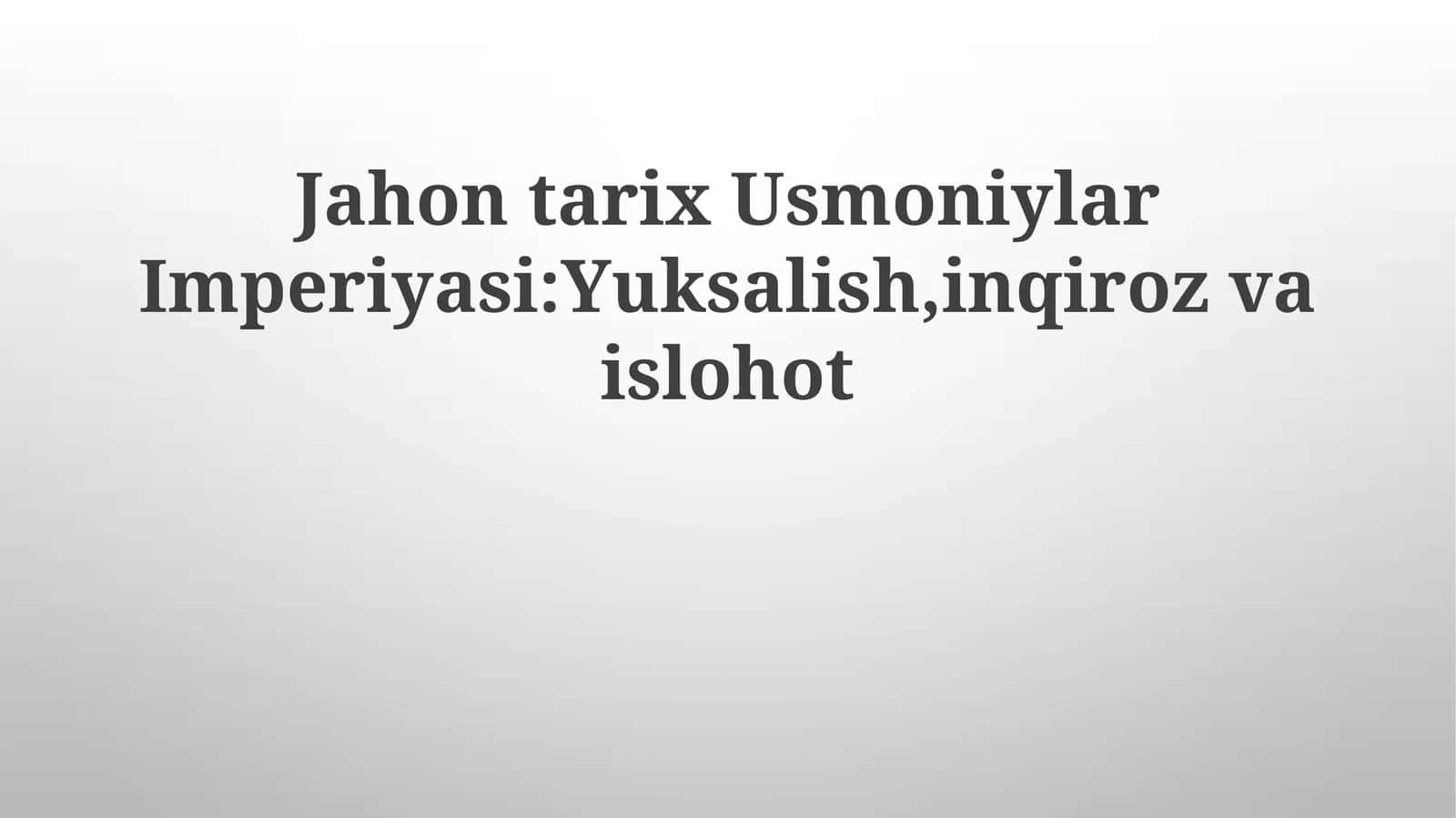 Jahon tarix Usmoniylar Imperiyasi Yuksalish, inqiroz va islohot
