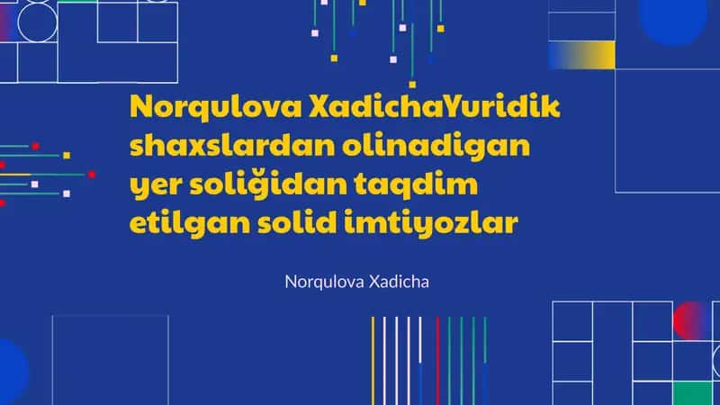Yuridik shaxslardan olinadigan yer soliğidan taqdim etilgan solid imtiyozlar