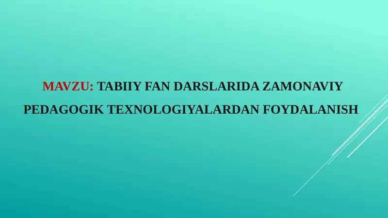 Tabiiy fan darslarida zamonaviy pedagogik texnologiyalardan foydalanish