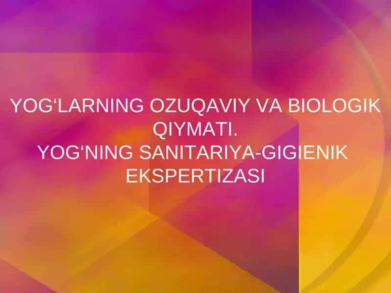 YOG‘LARNING OZUQAVIY VA BIOLOGIK QIYMATI